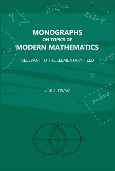 Monographs on Topics of Modern Mathematics: Relevant to the Elementary Field Monographs on Topics of Modern Mathematics: Relevant to the Elementary Field