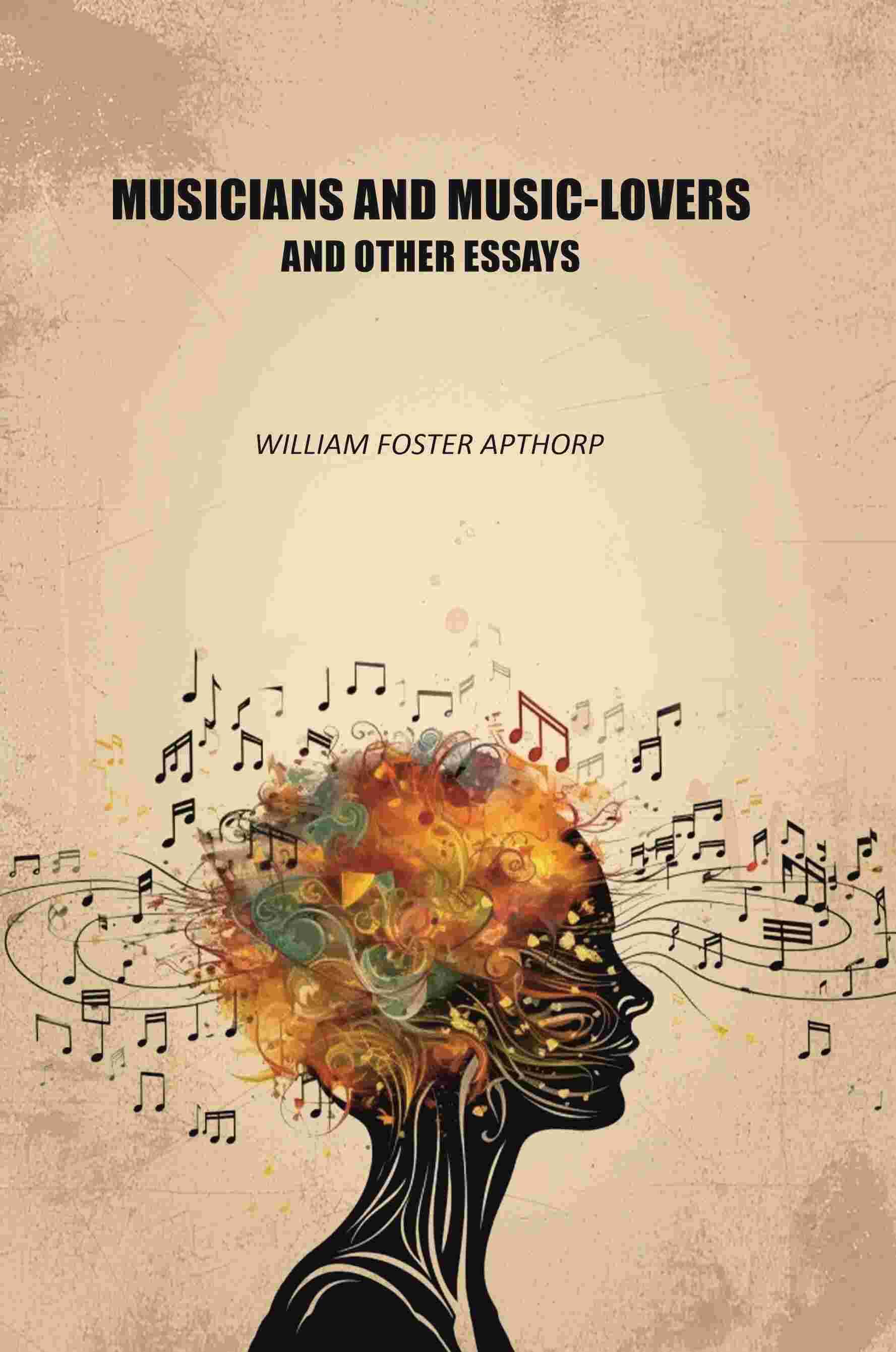     			Musicians and Music-lovers and Other Essays [Hardcover]