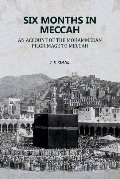     			Six Months in Meccah: An Account of the Mohammedan Pilgrimage to Meccah