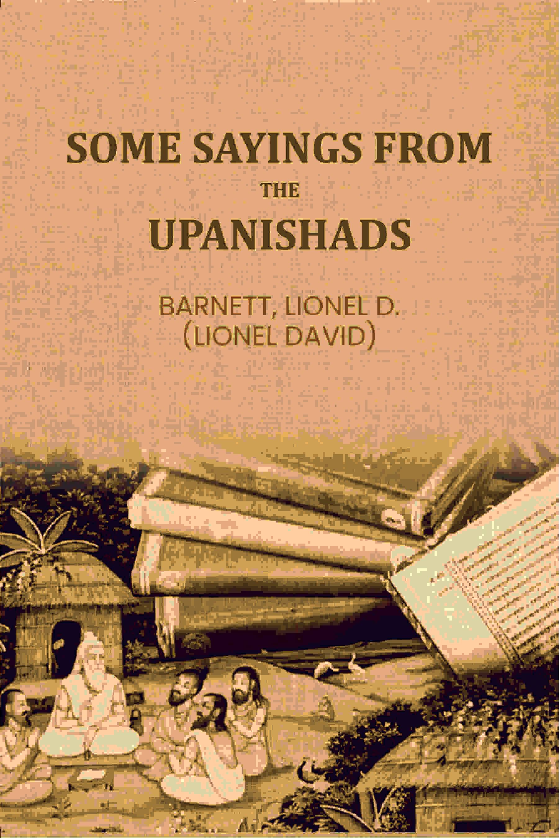 Some sayings from the Upanishads     			Some sayings from the Upanishads