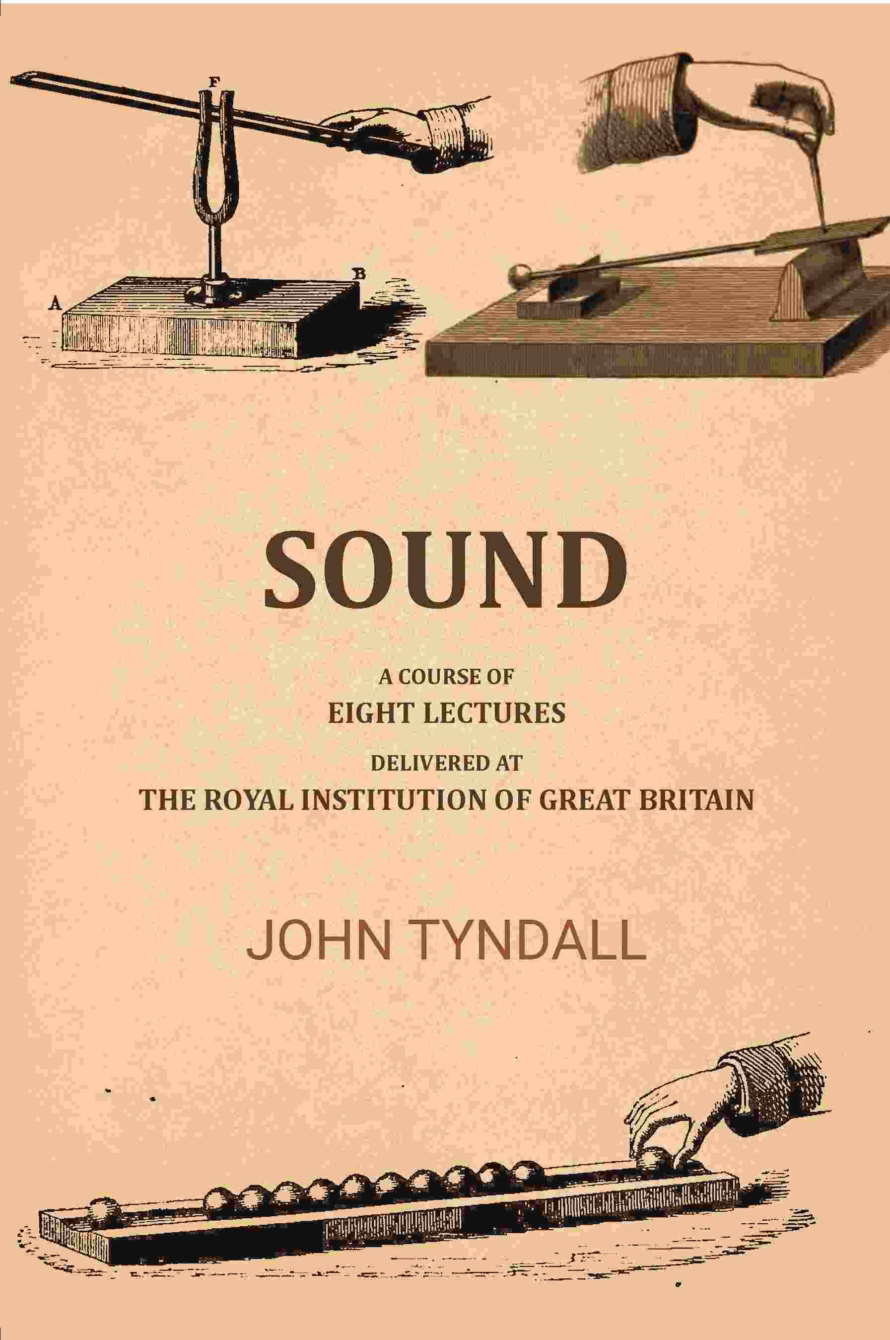     			Sound: A Course of Eight Lectures Delivered At the Royal Institution of Great Britain [Hardcover]