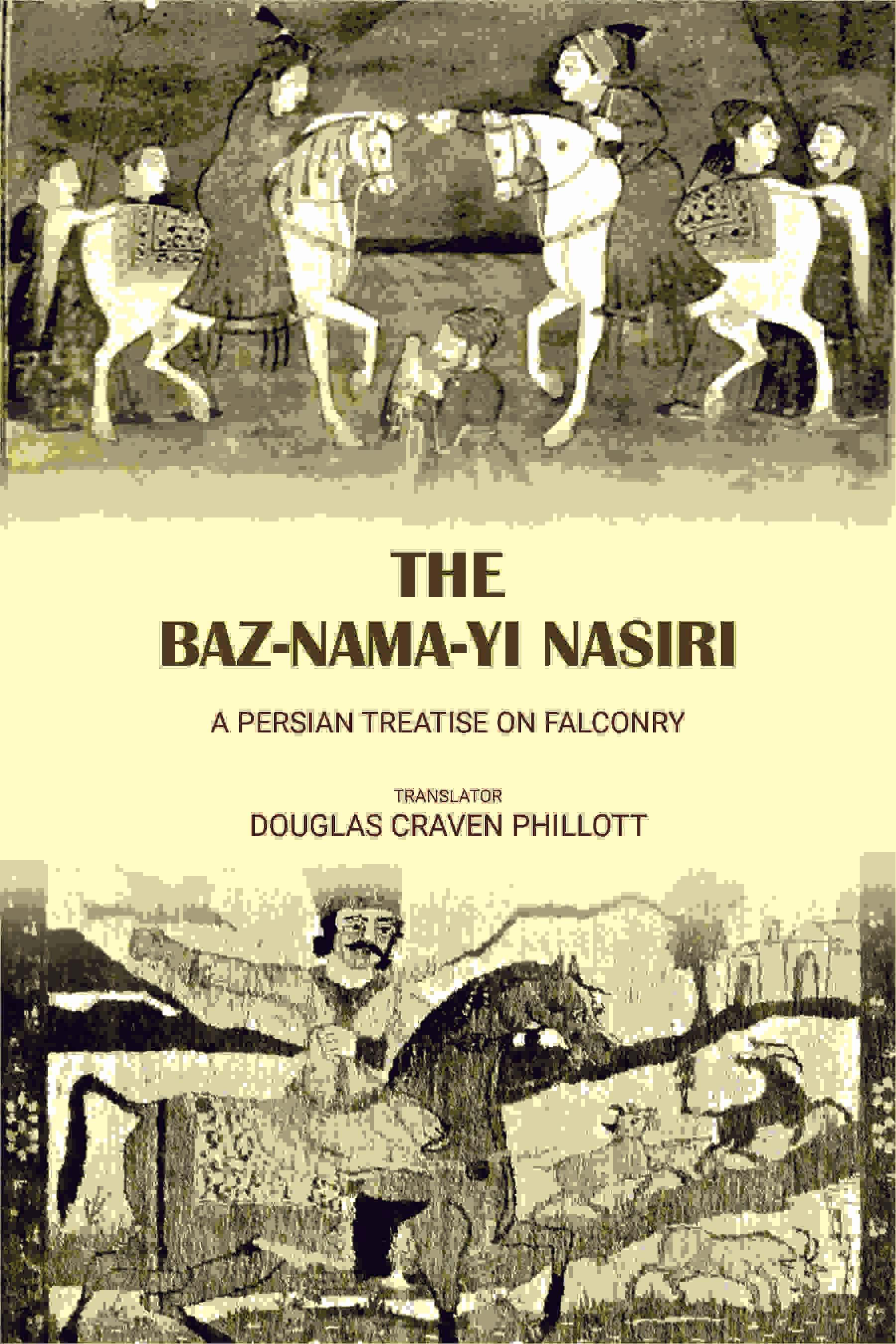 The Baz-nama-yi Nasiri a Persian treatise on falconry     			The Baz-nama-yi Nasiri a Persian treatise on falconry
