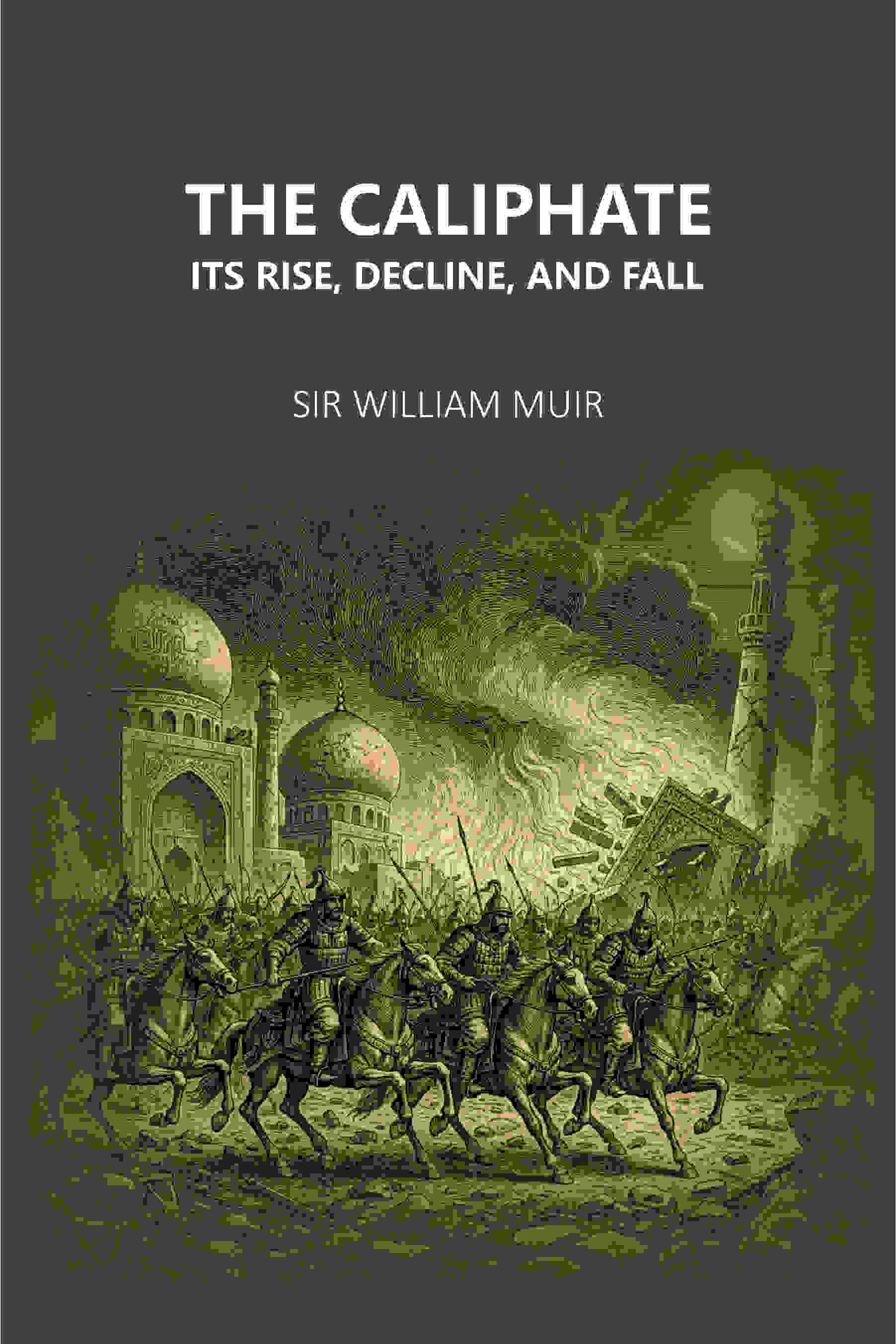     			The Caliphate Its Rise, Decline, And Fall
