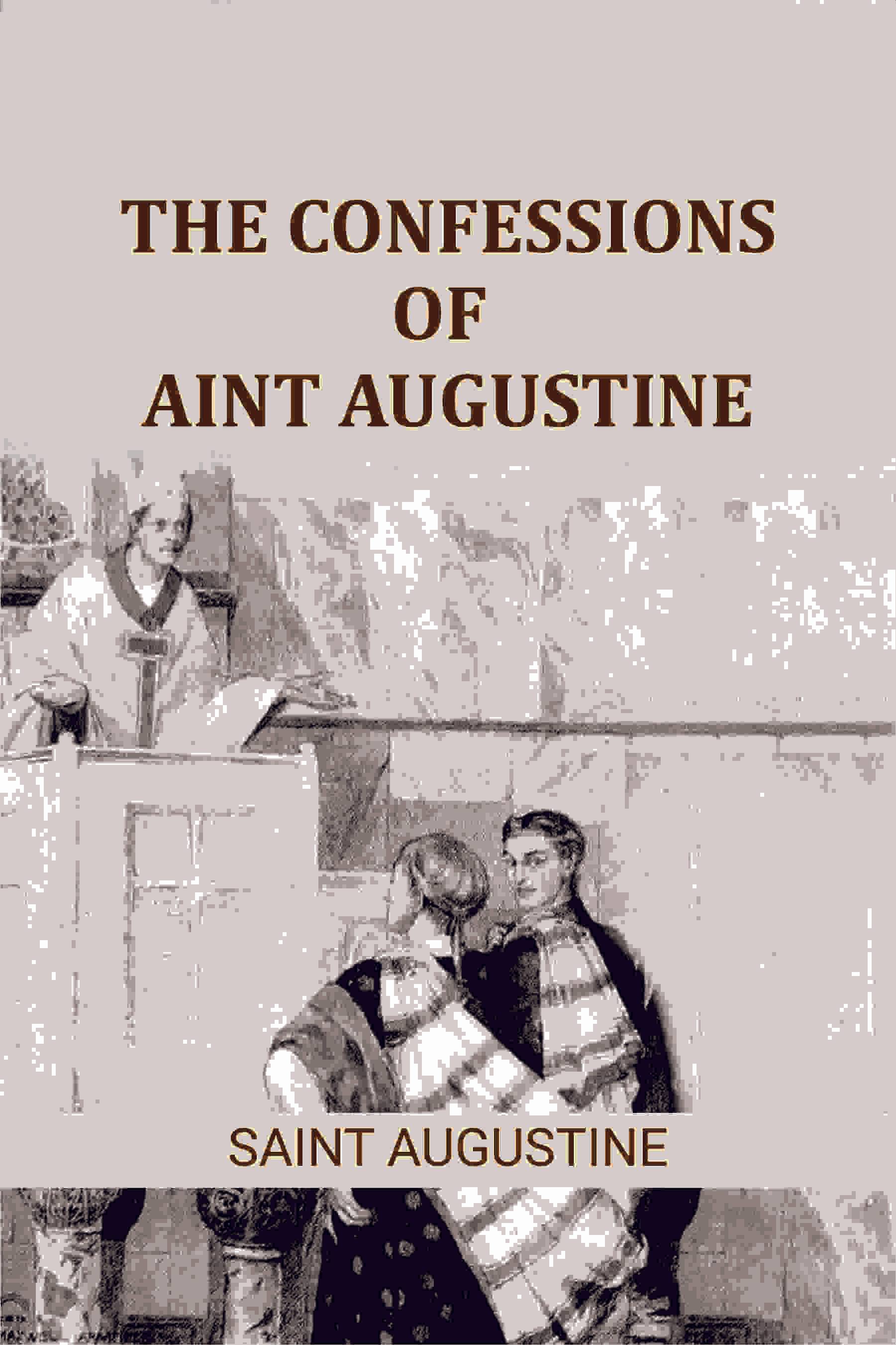     			The Confessions of Saint Augustine