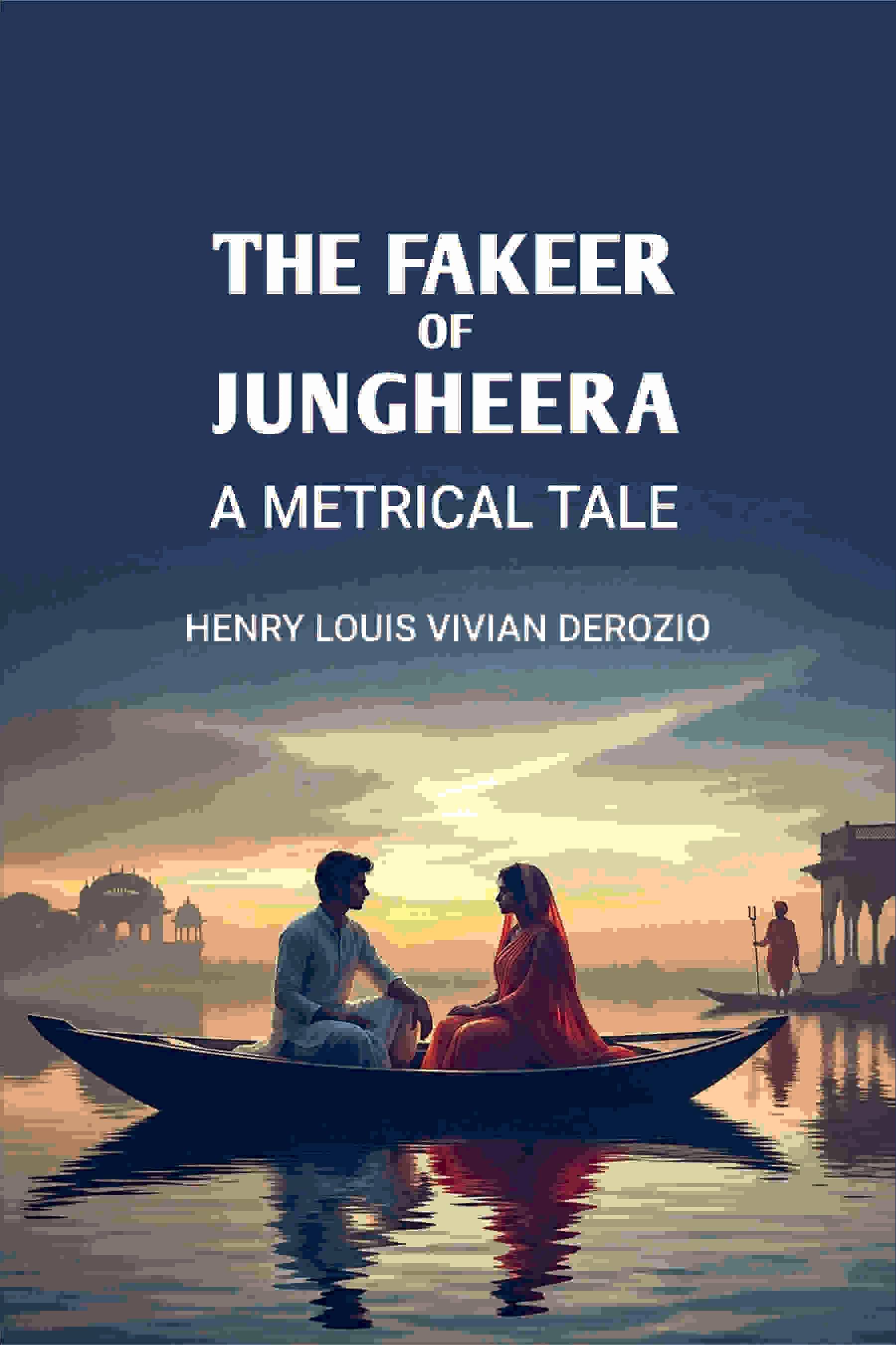     			The Fakeer of Jungheera: A Metrical Tale [Hardcover]
