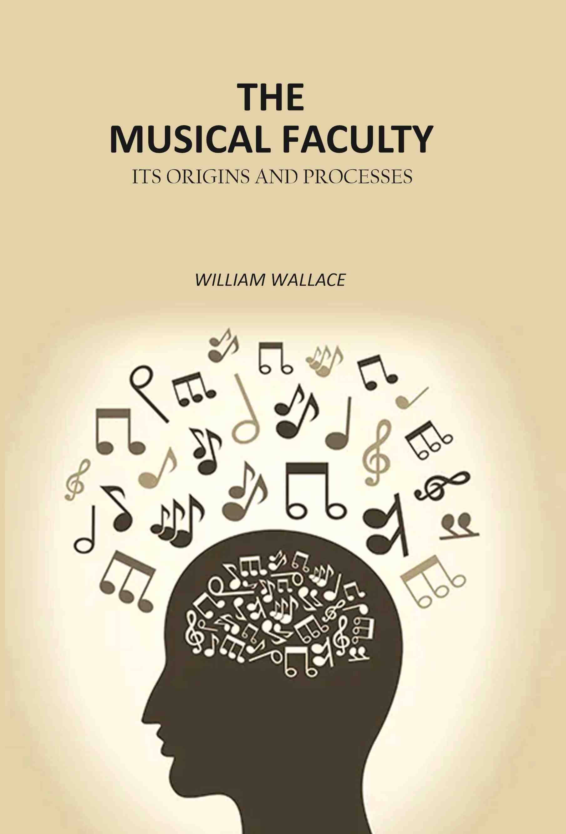     			The Musical Faculty: Its Origins and Processes [Hardcover]