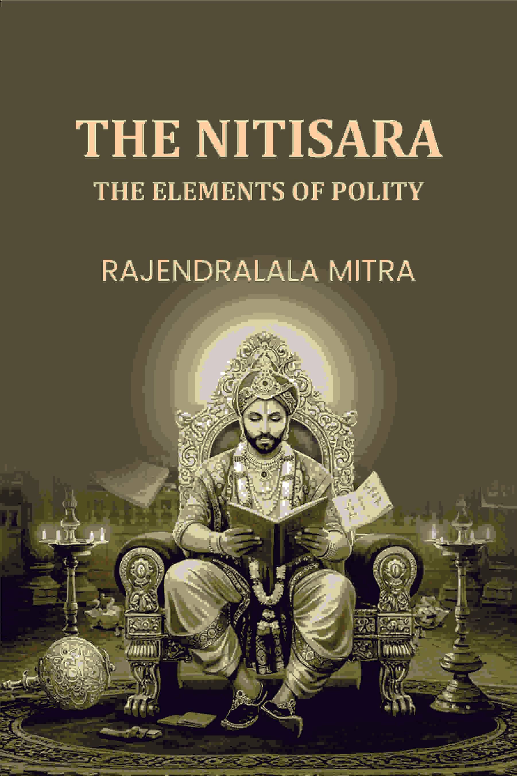     			The Nitisara: The Elements Of Polity