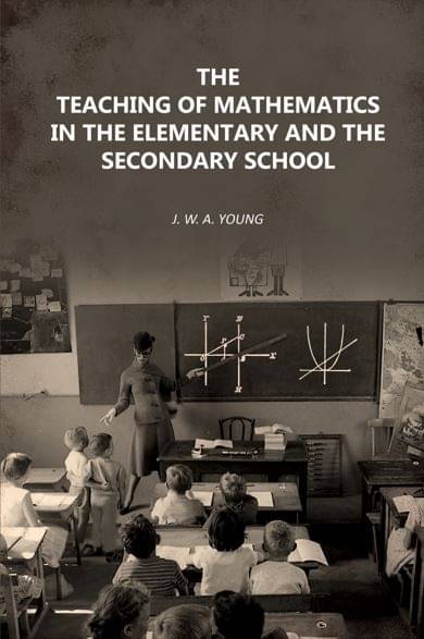 The Teaching of Mathematics in the Elementary and the Secondary School     			The Teaching of Mathematics in the Elementary and the Secondary School