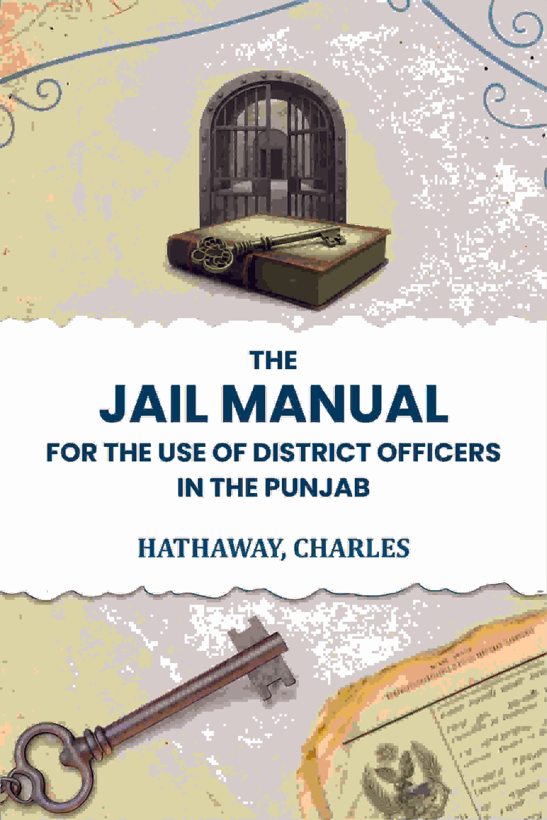 The jail manual for the use of district officers in the Punjab     			The jail manual for the use of district officers in the Punjab