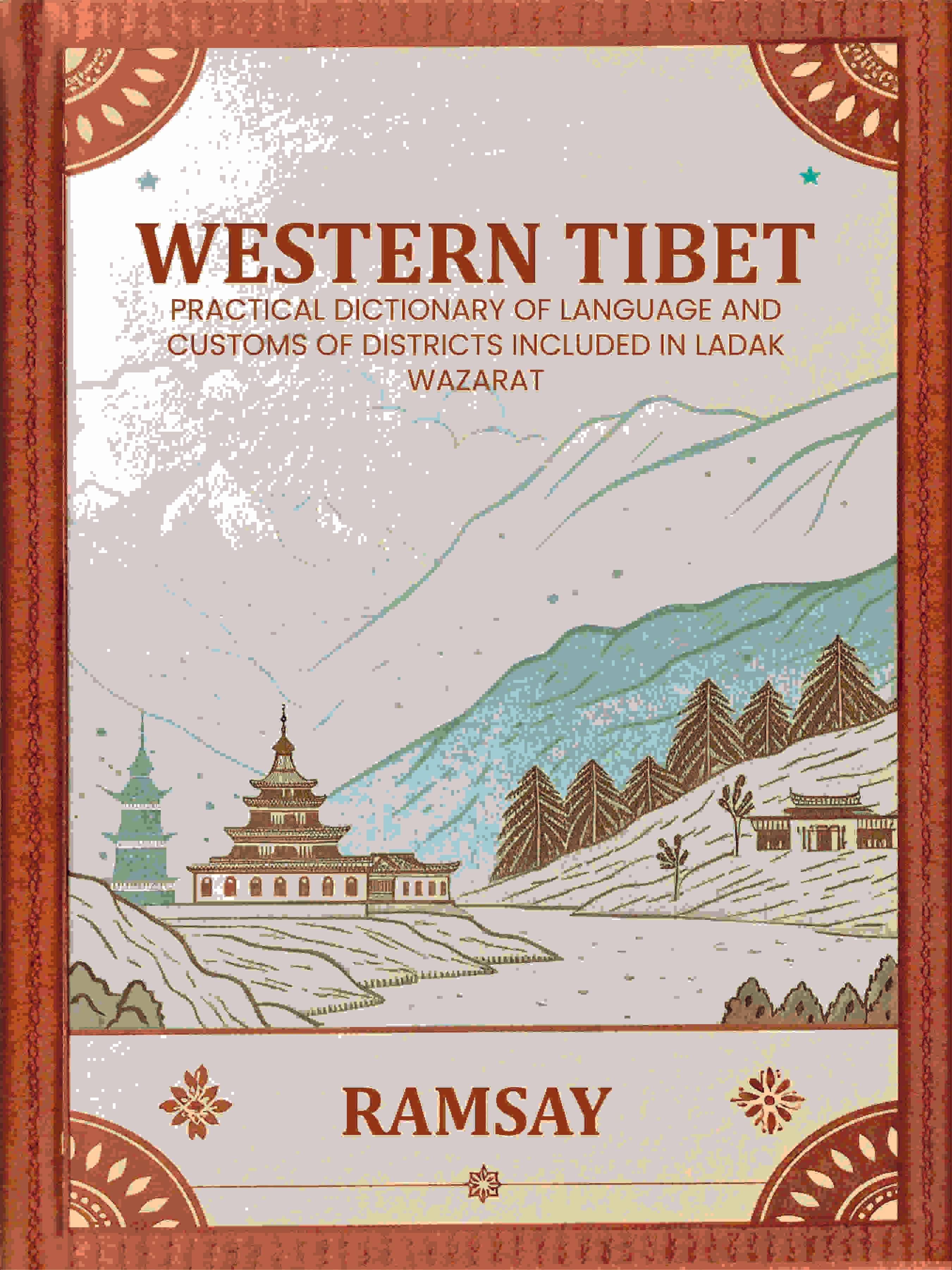 Western Tibet--Practical Dictionary of Language and Customs of Districts included in Ladak Wazarat     			Western Tibet--Practical Dictionary of Language and Customs of Districts included in Ladak Wazarat