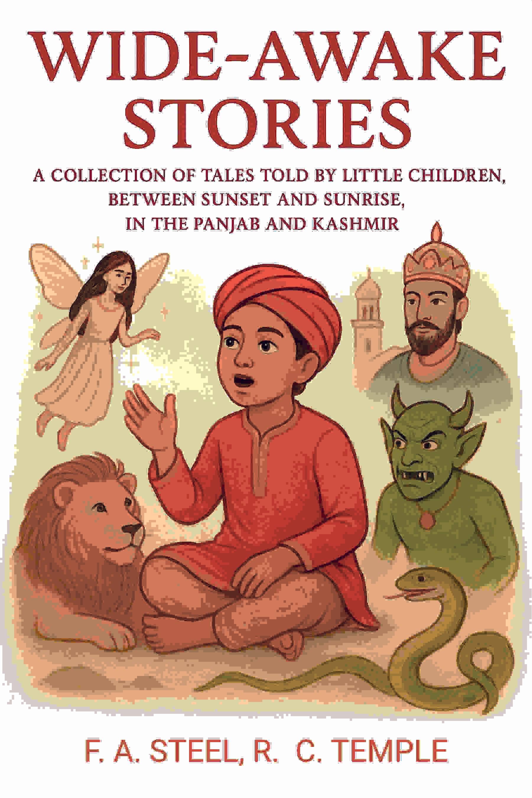 Wide-awake Stories: A Collection of Tales Told by Little Children, Between Sunset and Sunrise, in the Panjab and Kashmir Wide-awake Stories: A Collection of Tales Told by Little Children, Between Sunset and Sunrise, in the Panjab and Kashmir