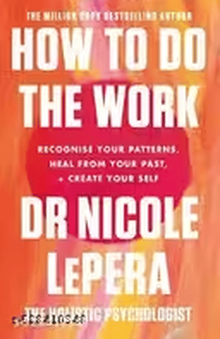     			How to Do the Work By Nicole LePera
