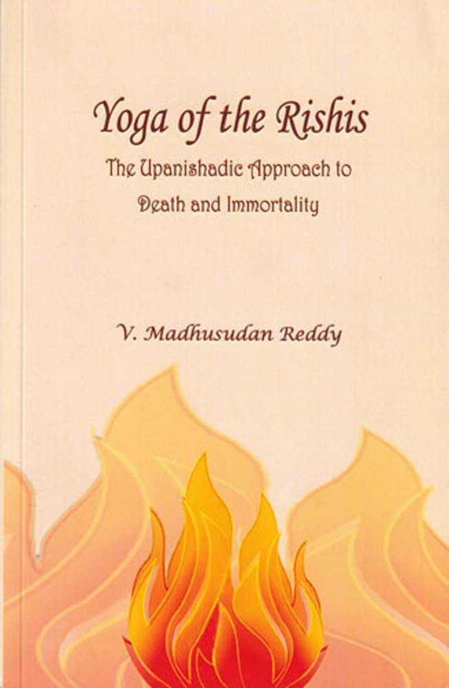Yoga of the Rishis - The Upanishadic Approach to Death and Immortality     			Yoga of the Rishis - The Upanishadic Approach to Death and Immortality