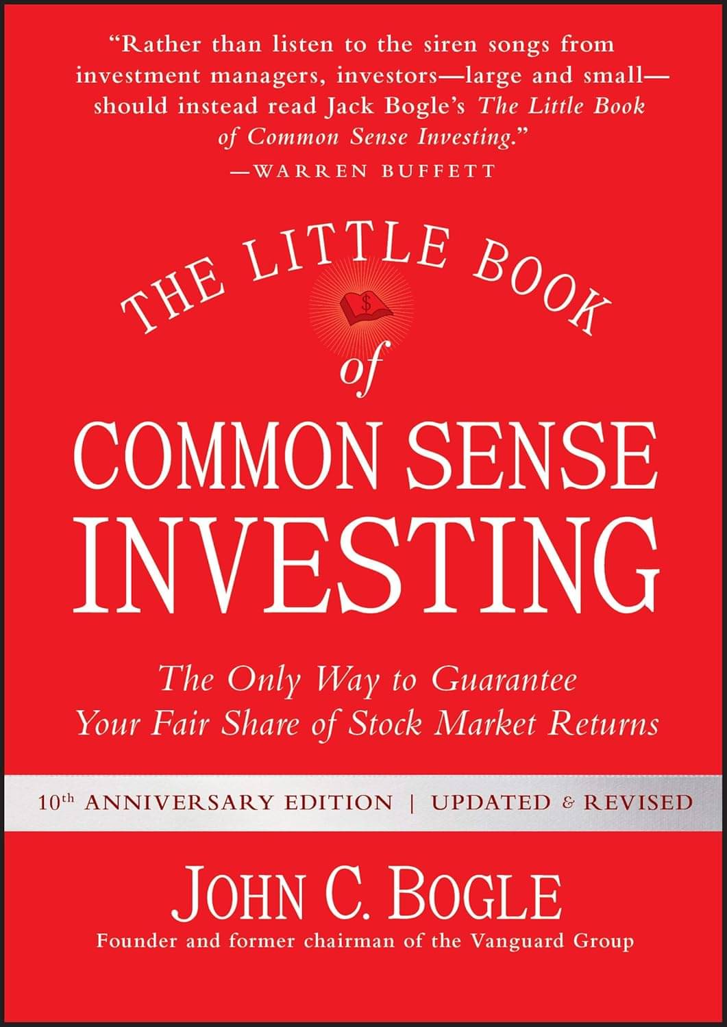     			The Little Book of Common Sense Investing: The Only Way to Guarantee Your Fair Share of Stock Market Returns (Little Books. Big Profits)
