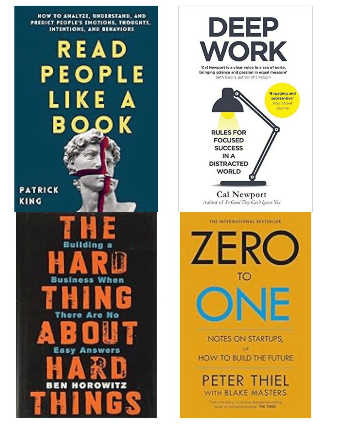 The Hard Thing about Hard Thing + Deep Work + Read People Like A Book + Zero To One