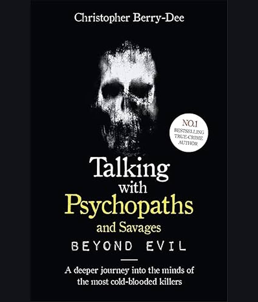 Talking With Psychopaths and Savages: Beyond Evil: From the UK's No. 1 True Crime author Paperback â 5 September 2019 - Stationery | Buy online on ZillyBuy